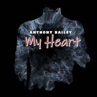 Anthony Bailey - My Heart