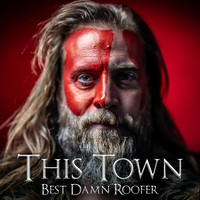 Best Damn Roofer - This Town