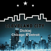 Dickiej - Chicago & Detroit