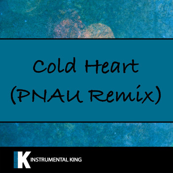 Instrumental King - Cold Heart (PNAU Remix)