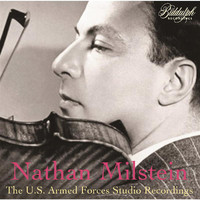 Nathan Milstein - Nathan Milstein: The U.S. Armed Forces Studio Recordings