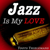 Toots Thielemans - Jazz is My Love