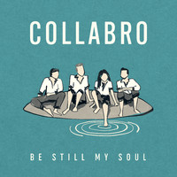 Collabro - Be Still My Soul