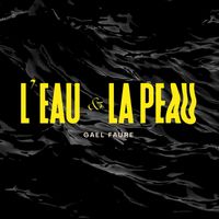 Gael Faure - L'eau & la peau - Session live
