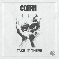 Coffin - Take It There