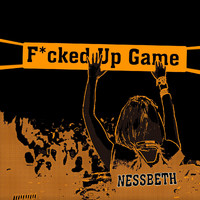 Nessbeth - F*Cked up Game (Explicit)