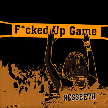 Nessbeth - F*Cked up Game (Explicit)