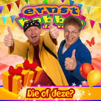 Ernst, Bobbie en de rest - Die of deze?