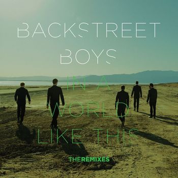 Backstreet Boys - In a World Like This (The Remixes)