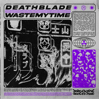 DEATHBLADE - Waste My Time