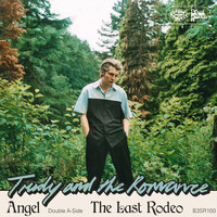 Trudy and the Romance - Angel / The Last Rodeo