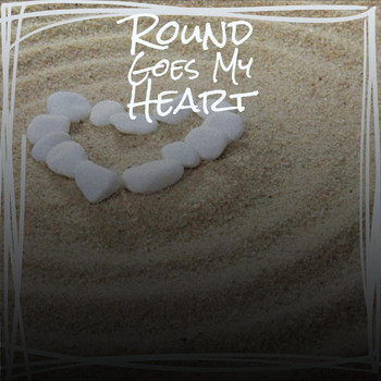Various Artist - Round Goes My Heart