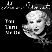 Mae West - You Turn Me On - Mae West