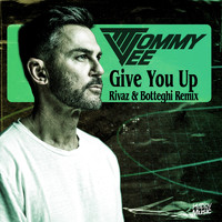 Tommy Vee - Give You Up (Rivaz & Botteghi Remix)