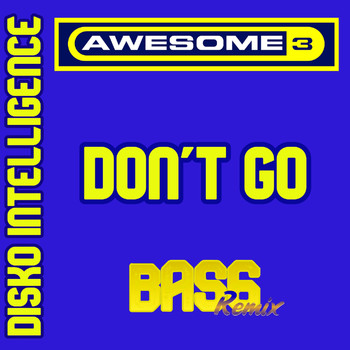 Awesome 3 - Don't Go (BAS6 Remix)