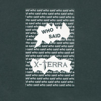 X-Terra - Who Said
