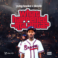 Yung Booke - What Happened to Atlanta (feat.  Skooly) (Explicit)