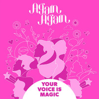 Again Again - Your Voice Is Magic