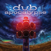 Dub Apocalypse - Sound the Alarm