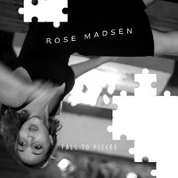 Rose Madsen - Fall to Pieces