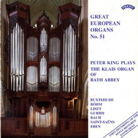 Peter King - Great European Organs, Vol. 51: Bath Abbey