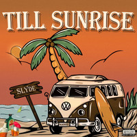 Slyde - Till Sunrise (Explicit)
