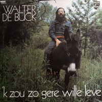 Walter De Buck - 'k Zou Zo Gere Wille Leve