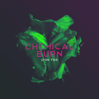 Lyon Tide - Chemical Burn