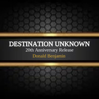Donald Benjamin - Destination Unknown (20th Anniversary)