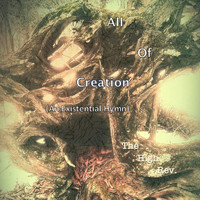 The High Rev. - All of Creation (An Existential Hymn)