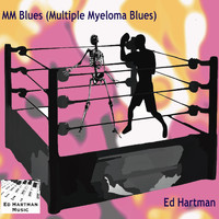 Ed Hartman - MM Blues (Multiple Myeloma Blues)