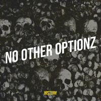 History - No Other Optionz (Explicit)