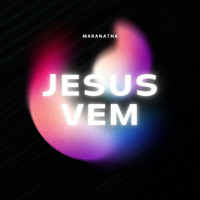 Maranatha - Jesus Vem