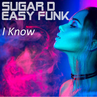 Sugar D Easy Funk - I Know