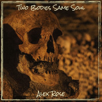 Alex Rose - Two Bodies Same Soul (Explicit)