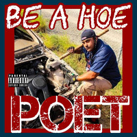 Poet - Be a Hoe (Explicit)