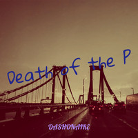Dashonaire - Death of the P (Explicit)