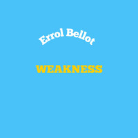 Errol Bellot - Weakness