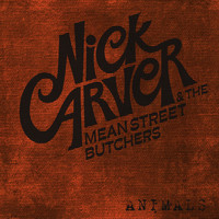 Nick Carver & the Mean St Butchers - Animals