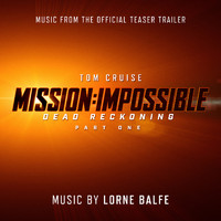 Lorne Balfe - Mission: Impossible – Dead Reckoning Part One (Music from the Official Teaser Trailer)