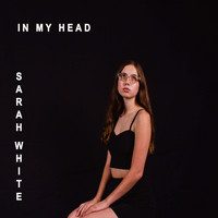 Sarah White - In My Head