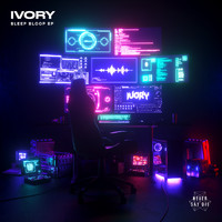 Ivory - Bleep Bloop EP (Explicit)