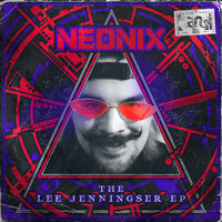 Neonix - The Lee Jenningser EP (Explicit)