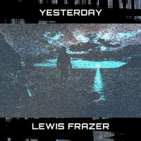 Lewis Frazer - Yesterday