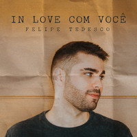 Felipe Tedesco - In Love Com Você