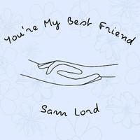 Sam Lord - You're My Best Friend