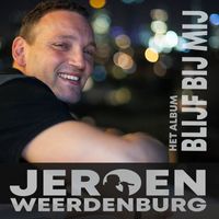 Jeroen Weerdenburg - Blijf Bij Mij