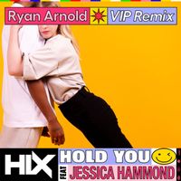 Hix - Hold You (feat. Jessica Hammond) (Ryan Arnold VIP Mix)