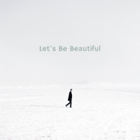 Kyle van Rooyen - Let's Be Beautiful