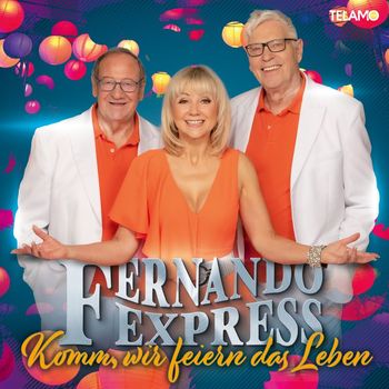 Fernando Express - Komm, wir feiern das Leben